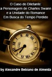   O caso do diletante: a personagem de Charles Swann e a unidade do romance Em busca do tempo perdido, de Marcel Proust Faculdade de Filosofia, Letras e Ciências Humanas / Teoria Literária e Literatura Comparada