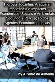   Hidrovia Tocantins-Araguaia: importância e impactos econômicos, sociais e ambientais segundo a percepção dos agentes econômicos locais Escola Superior de Agricultura Luiz de Queiroz / Economia Aplicada