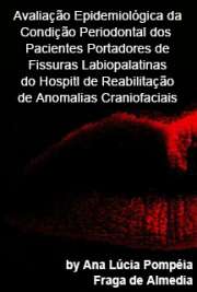   Avaliação epidemiológica da condição periodontal dos pacientes portadores de fissuras labiopalatinas do Hospital de Reabilitação de Anomalias Craniofaciais Faculdade de Odontologia de Bauru / Reabilitação Oral