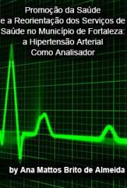   Promoção da saúde e a reorientação dos serviços de saúde no município de Fortaleza: a hipertensão arterial como analisador Faculdade de Saúde Pública