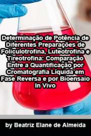   Determinação de potência de diferentes preparações de foliculotrofina, luteotrofina e tireotrofina: comparação entre a quantificação por cromatografia líquid Instituto de Pesquisas Energéticas e Nucleares / Tecnologia Nuclear - Aplicações