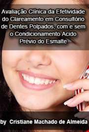   Avaliação clínica da efetividade do clareamento em consultório de dentes polpados, com e sem o condicionamento ácido prévio do esmalte Faculdade de Odontologia de Bauru / Dentística