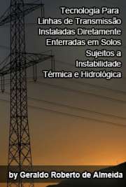   Tecnologia para linhas de transmissão instaladas diretamente enterradas em solos sujeitos a instabilidade térmica e hidrológica: novos materiais para backfil Escola Politécnica / Sistemas de Potência