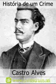   Antônio Frederico de Castro Alves nasceu em 1847 e foi um grande poeta brasileiro. Suas poesias são conhecidas pelo combate à escravidão, o que lhe rendeu o "História De Um Crime" narra o sofrimento e a agonia de uma mulher que morre na senza