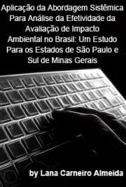   Aplicação da abordagem sistêmica para análise da efetividade da Avaliação de Impacto Ambiental no Brasil: um estudo para os Estados de São Paulo e sul de Min Escola de Engenharia de São Carlos / Ciências da Engenharia Ambiental