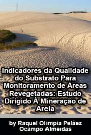   Indicadores da qualidade do substrato para monitoramento de áreas revegetadas: estudo dirigido à mineração de areia Escola Politécnica / Engenharia Mineral