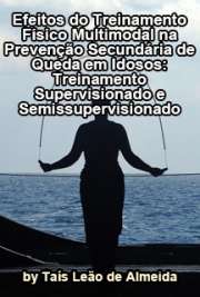   Efeitos do treinamento fisíco multimodal na prevenção secundária de queda em idosos: treinamento supervisionado e semissupervisionado Faculdade de Medicina / Cardiologia