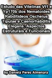   Estudo das vitelinas VT1 e YP170B dos nematoides rabditídeos Oscheius tipulae e Caenorhabditis elegans: aspectos estruturais e funcionais Instituto de Ciências Biomédicas / Biologia da Relação Patógeno-Hospedeiro