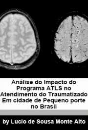   Análise do impacto do Programa ATLS (R) (Advanced Trauma Life Support (R)) no atendimento do traumatizado em cidade de pequeno porte no Brasil Faculdade de Medicina / Emergências Clínicas