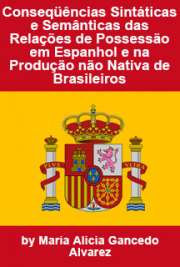   Conseqüências sintáticas e semânticas das relações de possessão em espanhol e na produção não nativa de brasileiros Faculdade de Filosofia, Letras e Ciências Humanas / Língua Espanhola e Literaturas Espanhola e Hispano-Americana