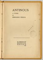 PESSOA, Fernando, 1888-1935<br/>Antinous : a poem / by Fernando Pessoa. - Lisbon : Monteiro & Co., 1918. - 16 p. ; 20 cm