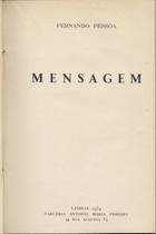 PESSOA, Fernando, 1888-1935<br/>Mensagem / Fernando Pessoa. - Lisboa : Parceria A.M. Pereira, 1934. - 100, [2] p. ; 19 cm