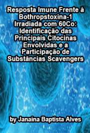   Resposta imune frente à Bothropstoxina -1 irradiada com 60Co: identificação das principais citocinas envolvidas e a participação de substâncias scavengers Instituto de Pesquisas Energéticas e Nucleares / Tecnologia Nuclear - Aplicações