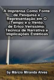   A imprensa como fonte de pesquisa e representação em O tempo e o vento, de Erico Verissimo: técnica de narrativa e implicações estéticas Faculdade de Filosofia, Letras e Ciências Humanas / Teoria Literária e Literatura Comparada