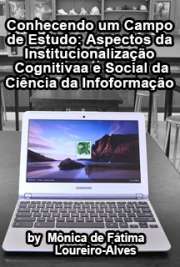   Conhecendo um campo de estudo: aspectos da institucionalização cognitiva e social da ciência da informação Escola de Comunicações e Artes / Cultura e Informação