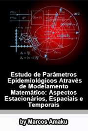   Estudo de parâmetros epidemiológicos através de modelamento matemático: aspectos estacionários, espaciais e temporais Instituto de Física