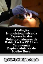   Avaliação imunoistoquímica da expressão das metaloproteinases de matriz 2 e 9 e CD31 em carcinomas espinocelulares de soalho bucal Faculdade de Odontologia de Bauru / Estomatologia