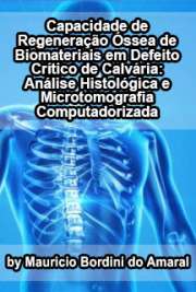   Capacidade de regeneração óssea de biomateriais em defeito crítico de calvária: análise histológica e microtomografia computadorizada Programa de Pós-Graduação Interunidades Bioengenharia