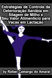   Estratégias de controle da deterioração aeróbia em silagem de milho e seu valor alimentício para vacas em lactação Escola Superior de Agricultura Luiz de Queiroz / Ciência Animal e Pastagens