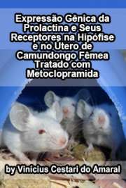   Expressão gênica da prolactina e seus receptores na hipófise e no útero de camundongo fêmea tratado com metoclopramida Faculdade de Medicina / Obstetrícia e Ginecologia