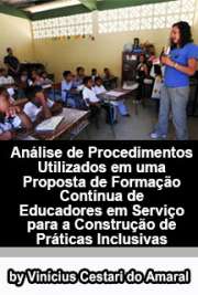   Análise de procedimentos utilizados em uma proposta de formação contínua de educadores em serviço para a construção de práticas inclusivas Faculdade de Educação