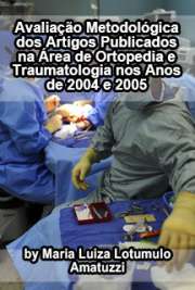   Avaliação metodológica dos artigos publicados na área de ortopedia e traumatologia nos anos de 2004 e 2005 Faculdade de Medicina / Ortopedia e Traumatologia