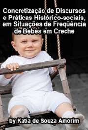   Concretização de discursos e práticas histórico-sociais, em situações de frequência de bebês a creche Faculdade de Medicina de Ribeirão Preto / Saúde Mental