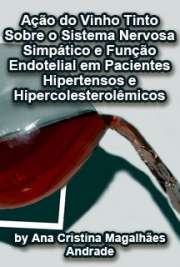   Ação do vinho tinto sobre o sistema nervoso simpático e função endotelial em pacientes hipertensos e hipercolesterolêmicos Faculdade de Medicina / Cardiologia