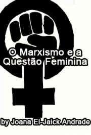   O Marxismo e a questão feminina: as articulações entre gênero e classe no âmbito de feminismo revolucionário Faculdade de Filosofia, Letras e Ciências Humanas / Sociologia