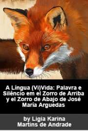   A língua (vi)vida: palavra e silêncio em El zorro de arriba y El zorro de abajo de José María Arguedas Faculdade de Filosofia, Letras e Ciências Humanas / Língua Espanhola e Literaturas Espanhola e Hispano-Americana