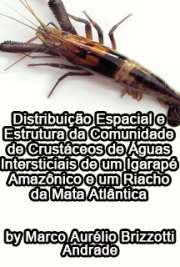   Distribuição espacial e estrutura da comunidade de crustáceos de águas intersticiais de um igarapé amazônico e um riacho da mata atlântica Instituto de Biociências / Zoologia