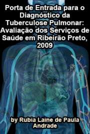   Porta de entrada para o diagnóstico da tuberculose pulmonar: avaliação dos serviços de saúde em Ribeirão Preto, 2009 Escola de Enfermagem / Escola de Enfermagem de Ribeirão Preto