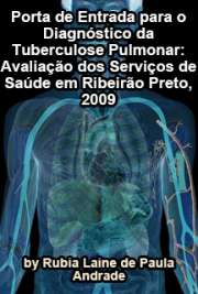   Porta de entrada para o diagnóstico da tuberculose pulmonar: avaliação dos serviços de saúde em Ribeirão Preto, 2009 Escola de Enfermagem / Escola de Enfermagem de Ribeirão Preto