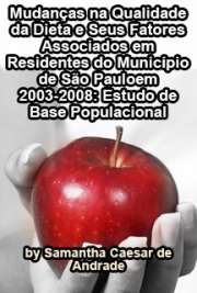   Mudanças na qualidade da dieta e seus fatores associados em residentes do município de São Paulo em 2003-2008: estudo de base populacional Faculdade de Saúde Pública / Nutrição em Saúde Pública