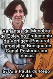   Variantes da manobra de epley no tratamento da vertigem postural paroxística benigna de canal posterior em idosos Faculdade de Medicina de Ribeirão Preto / Clínica Médica