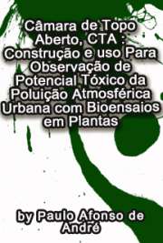   Câmara de Topo Aberto, CTA: construção e uso para observação de potencial tóxico da poluição atmosférica urbana com bioensaios em plantas Faculdade de Medicina / Fisiopatologia Experimental