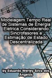   Modelagem tempo real de sistemas de energia elétrica considerando sincrofasores e estimação de estado descentralizada Escola de Engenharia de São Carlos / Sistemas Elétricos de Potência