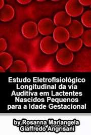   Estudo eletrofisiológico longitudinal da via auditiva em lactentes nascidos pequenos para a idade gestacional Faculdade de Medicina / Ciências da Reabilitação