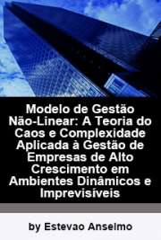   Modelo de gestão não-linear: a teoria do caos e complexidade aplicada à gestão de empresas de alto crescimento em ambientes dinâmicos e imprevisíveis Faculdade de Economia, Administração e Contabilidade