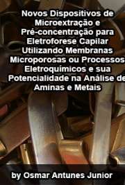   Novos dispositivos de microextração e pré-concentração para eletroforese capilar utilizando membranas microporosas ou processos eletroquímicos e sua potencia Instituto de Química / Química Analítica