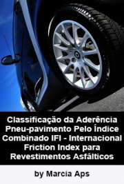   Classificação da aderência pneu-pavimento pelo índice combinado IFI - Internacional Friction Index para revestimentos asfálticos Escola Politécnica / Engenharia de Transportes