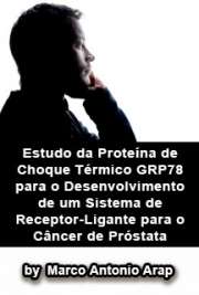   Estudo da proteína de choque térmico GRP78 para o desenvolvimento de um sistema de receptor-ligante para o câncer de prostata Faculdade de Medicina / Urologia