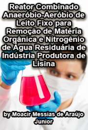   Reator combinado anaeróbio-aeróbio de leito fixo para remoção de matéria orgânica e nitrogênio de água residuária de indústria produtora de lisina Escola de Engenharia de São Carlos / Hidráulica e Saneamento