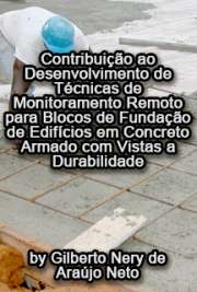   Contribuição ao desenvolvimento de técnicas de monitoramento remoto para blocos de fundação de edifícios em concreto armado com vistas à durabilidade Escola Politécnica / Engenharia de Construção Civil e Urbana