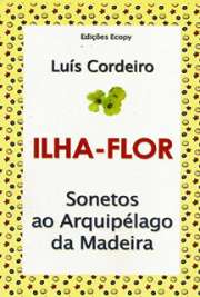  111 sonetos dedicados à ilha da Madeira, arquipélago atlântico de Portugal.