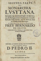 BRITO, Bernardo de, O. Cist. 1569-1617,<br/>Segunda parte da Monarchia Lusytana : em que se continuaõ as historias de Portugal, desde o nascimento de Nosso Salvador Jesu Christo, até ser dado em dote ao Conde Dom Henrique / composta pelo Doutor Frey Bernardo de Brito.... - Lisboa : na Impressaõ Craesbeeckiana, 1690. - [8], 558, [30] p. ; 2º (30 cm)