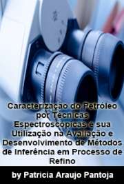   Caracterização do petróleo por técnicas espectroscópicas e sua utilização na avaliação e desenvolvimento de métodos de inferência em processo de refino Escola Politécnica / Engenharia Química