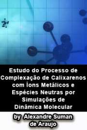   Estudo do processo de complexação de calixarenos com íons metálicos e espécies neutras por simulações de dinâmica molecular Instituto de Física de São Carlos / Física Aplicada