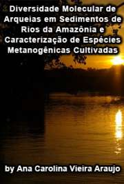   Diversidade molecular de arqueias em sedimentos de rios da Amazônia e caracterização de espécies metanogênicas cultivadas Programa de Pós-Graduação Interunidades em Biotecnologia