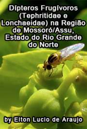   Dípteros frugívoros (Tephritidae e Lonchaeidae) na região de Mossoró/Assu, Estado do Rio Grande do Norte Escola Superior de Agricultura Luiz de Queiroz / Entomologia